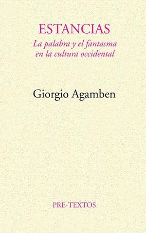 ESTANCIAS. LA PALABRA Y EL FANTASMA EN LA CULTURA | 9788481910537 | AGAMBEN, GIORGIO | Galatea Llibres | Llibreria online de Reus, Tarragona | Comprar llibres en català i castellà online