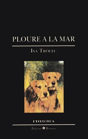 PLOURE A LA MAR | 9788476602317 | TROLEC, ISA | Galatea Llibres | Llibreria online de Reus, Tarragona | Comprar llibres en català i castellà online