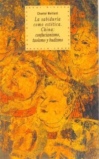SABIDURIA COMO ESTETICA.CHINA:CONFUCIONISMO TAOISM | 9788446005421 | MAILLARD, CHANTAL | Galatea Llibres | Llibreria online de Reus, Tarragona | Comprar llibres en català i castellà online
