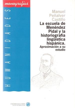ESCUELA DE MENENDEZ PIDAL Y LA HISTORIOGRAFIA LING | 9788482400174 | PEÑALVER CASTILLO,MANUEL | Galatea Llibres | Llibreria online de Reus, Tarragona | Comprar llibres en català i castellà online