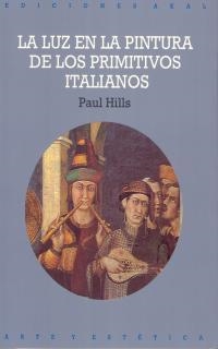 LUZ EN LA PINTURA DE LOS PRIMITIVOS ITALIANOS,LA | 9788446004417 | HILLS, PAUL | Galatea Llibres | Llibreria online de Reus, Tarragona | Comprar llibres en català i castellà online
