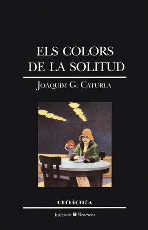 COLORS DE LA SOLITUD,ELS | 9788476602522 | CATURLA,JOAQUIM | Galatea Llibres | Llibreria online de Reus, Tarragona | Comprar llibres en català i castellà online