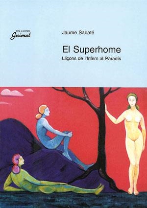 SUPERHOME,EL.LLIÇONS DE L'INFERN AL PARADIS | 9788479353322 | SABATE,JAUME | Galatea Llibres | Llibreria online de Reus, Tarragona | Comprar llibres en català i castellà online