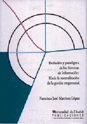 EVOLUCION Y PARADIGMA DE LOS SISTEMAS DE INFORMACI | 9788488751980 | MARTINEZ LOPEZ,FRANCISCO JOSE | Galatea Llibres | Librería online de Reus, Tarragona | Comprar libros en catalán y castellano online