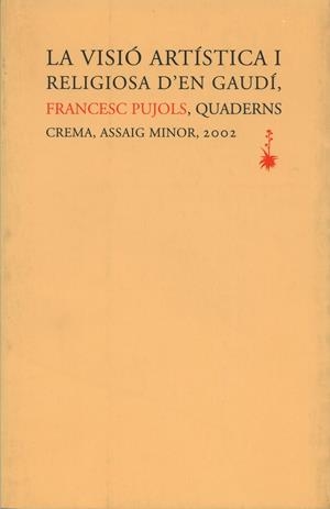 VISIO ARTISTICA I RELIGIOSA D`EN GAUDI | 9788477271659 | PUJOLS, FRANCESC | Galatea Llibres | Llibreria online de Reus, Tarragona | Comprar llibres en català i castellà online