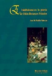 SIMBOLISMO EN LA POESIA DE ODON BETANZOS PALACIOS | 9788488751195 | PADILLA VALENCIA, JOSE MARIA | Galatea Llibres | Llibreria online de Reus, Tarragona | Comprar llibres en català i castellà online