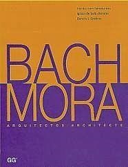 BACH MORA ARQUITECTOS | 9788425216909 | SOLA-MORALES, IGNASI DE | Galatea Llibres | Librería online de Reus, Tarragona | Comprar libros en catalán y castellano online