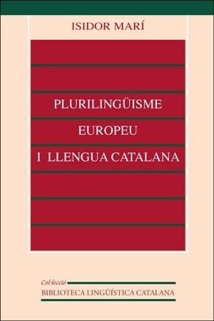 PLURILINGUISME EUROPEU I LLENGUA CATALANA | 9788437023403 | MARI, ISIDORO | Galatea Llibres | Llibreria online de Reus, Tarragona | Comprar llibres en català i castellà online