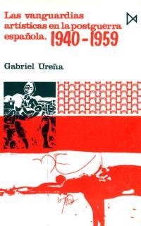 VANGUARDIAS ARTISTICAS EN LA POSTGUERRA ESPAÑOLA   (DIP) | 9788470901201 | UREÑA, GABRIEL | Galatea Llibres | Librería online de Reus, Tarragona | Comprar libros en catalán y castellano online