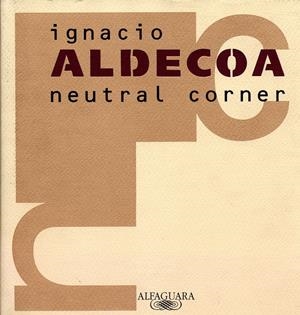 NEUTRAL CORNER | 9788420482408 | ALDECOA, IGNACIO | Galatea Llibres | Librería online de Reus, Tarragona | Comprar libros en catalán y castellano online