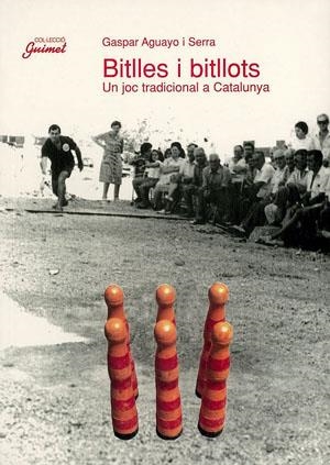 BITLLES I BITLLOTS UN JOC TRADICIONAL A CATALUNYA | 9788479353742 | AGUAYO I SERRE, GASPAR | Galatea Llibres | Llibreria online de Reus, Tarragona | Comprar llibres en català i castellà online