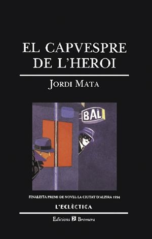 CAPVESPRE DE L'HEROI, EL | 9788476602201 | MATA, JORDI | Galatea Llibres | Llibreria online de Reus, Tarragona | Comprar llibres en català i castellà online