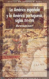 AMERICA ESPAÑOLA Y LA AMERCIA PORTUGUESA.S.XVI-XVI | 9788476002032 | BENASSAR | Galatea Llibres | Librería online de Reus, Tarragona | Comprar libros en catalán y castellano online