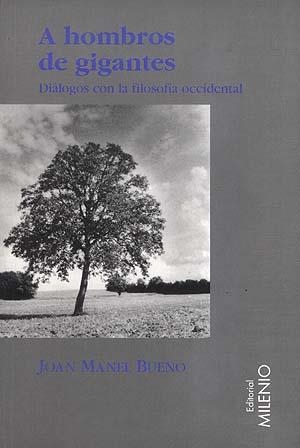 A HOMBROS DE GIGANTES. DIALOGOS CON LA FILOSOFIA OC | 9788492150243 | BUENO, JOAN MANEL | Galatea Llibres | Llibreria online de Reus, Tarragona | Comprar llibres en català i castellà online