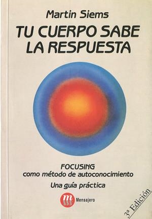 TU CUERPO SABE LA RESPUESTA : FOCUSING | 9788427117150 | SIEMS, MARTIN | Galatea Llibres | Librería online de Reus, Tarragona | Comprar libros en catalán y castellano online