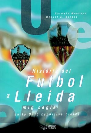 HISTORIA DEL FUTBOL A LLEIDA | 9788479353797 | MONCAYO, MARCELO | Galatea Llibres | Llibreria online de Reus, Tarragona | Comprar llibres en català i castellà online