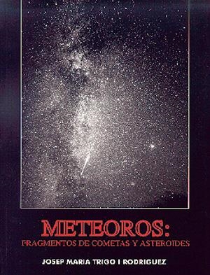 METEOROS: FRAGMENTOS DE COMETAS Y ASTEROIDES | 9788486639815 | TRIGO, JOSEP MARIA | Galatea Llibres | Librería online de Reus, Tarragona | Comprar libros en catalán y castellano online