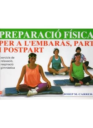 PREPARACIO FISICA PER A L`EMBARAS, PART I POSTPART | 9788486193881 | CARRERA, JOSEP | Galatea Llibres | Llibreria online de Reus, Tarragona | Comprar llibres en català i castellà online