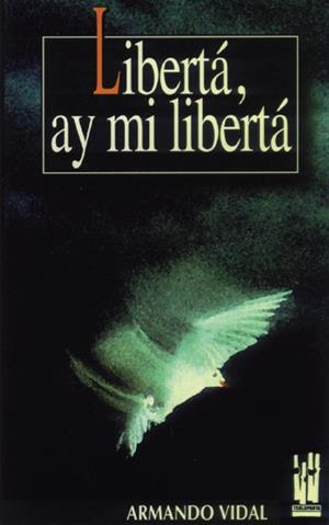 LIBERTA, AY MI LIBERTA | 9788481360523 | VIDAL, ARMANDO | Galatea Llibres | Librería online de Reus, Tarragona | Comprar libros en catalán y castellano online