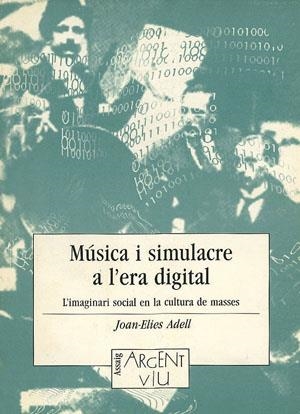 MUSICA I SIMULACRE A L'ERA DIGITAL | 9788479353919 | ADELL, JOAN-ELIES | Galatea Llibres | Llibreria online de Reus, Tarragona | Comprar llibres en català i castellà online