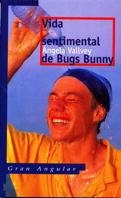 VIDA SENTIMENTAL DE BUGS BUNNY, LA | 9788434852808 | VALLVEY, ANGELA | Galatea Llibres | Llibreria online de Reus, Tarragona | Comprar llibres en català i castellà online