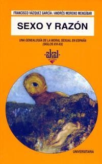 SEXO Y RAZON,UNA GENEALOGIA DE LA MORAL SEXUAL EN | 9788446008156 | VAZQUEZ GARCIA | Galatea Llibres | Llibreria online de Reus, Tarragona | Comprar llibres en català i castellà online