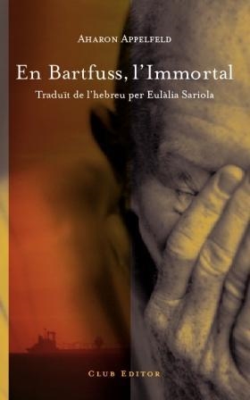 BARTFUSS L´IMMORTAL | 9788473291477 | APPELFELD, AHARON | Galatea Llibres | Librería online de Reus, Tarragona | Comprar libros en catalán y castellano online