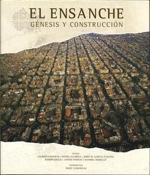ENSANCHE, EL. GENESIS Y CONSTRUCCION | 9788497856010 | FIGUERAS, LOURDES/ GUARDIA, MANEL | Galatea Llibres | Llibreria online de Reus, Tarragona | Comprar llibres en català i castellà online