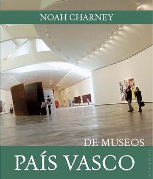 PAÍS VASCO DE MUSEOS | 9788408089469 | CHARNEY, NOAH | Galatea Llibres | Llibreria online de Reus, Tarragona | Comprar llibres en català i castellà online