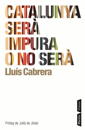 CATALUNYA SERÀ IMPURA O NO SERÀ | 9788498091120 | CABRERA, LLUÍS | Galatea Llibres | Librería online de Reus, Tarragona | Comprar libros en catalán y castellano online