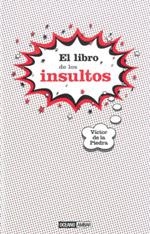 LIBRO DE LOS INSULTOS, EL | 9788475566702 | DE LA PIEDRA, VICTOR | Galatea Llibres | Llibreria online de Reus, Tarragona | Comprar llibres en català i castellà online