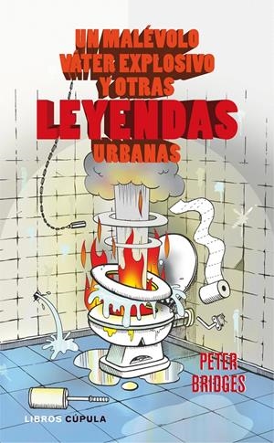 MALÉVOLO VÁTER EXPLOSIVO Y OTRAS LEYENDAS URBANAS | 9788448067779 | BRIDGES, PETER | Galatea Llibres | Llibreria online de Reus, Tarragona | Comprar llibres en català i castellà online