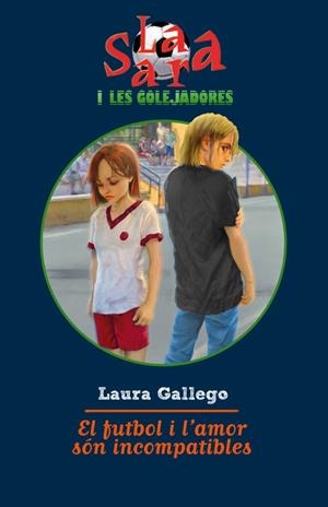 FUTBOL I L'AMOR SÓN INCOMPATIBLES | 9788499321103 | GALLEGO, LAURA | Galatea Llibres | Llibreria online de Reus, Tarragona | Comprar llibres en català i castellà online