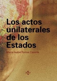 ACTOS UNILATERALES DE LOS ESTADOS, LOS | 9788430950393 | TORRES CAZORLA, Mº ISABEL | Galatea Llibres | Llibreria online de Reus, Tarragona | Comprar llibres en català i castellà online