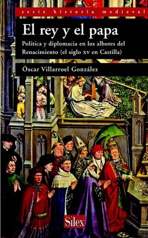 REY Y EL PAPA, EL-POLITICA Y DIPLOMACIA ALBORES RENACIMIENTO | 9788477372288 | VILLAROEL GONZALEZ,OSCAR | Galatea Llibres | Librería online de Reus, Tarragona | Comprar libros en catalán y castellano online