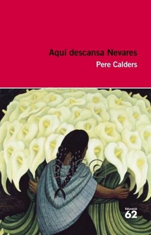 AQUÍ DESCANSA NEVARES I ALTRES NARRACIONS MEXICANES | 9788492672615 | CALDERS, PERE | Galatea Llibres | Librería online de Reus, Tarragona | Comprar libros en catalán y castellano online