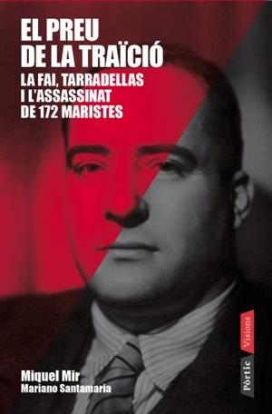 PREU DE LA TRAÏCIÓ: TARRADELLAS, LA FAI I ELS MARISTES | 9788498091366 | MIR, MIQUEL | Galatea Llibres | Llibreria online de Reus, Tarragona | Comprar llibres en català i castellà online
