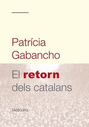 RETORN DELS CATALANS, EL | 9788492874064 | GABANCHO, PATRICIA | Galatea Llibres | Librería online de Reus, Tarragona | Comprar libros en catalán y castellano online