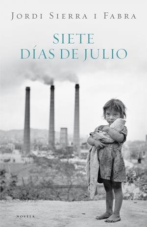 SIETE DIAS DE JULIO (INSPECTOR MASCARELL, 2) | 9788401337475 | SIERRA I FABRA, JORDI | Galatea Llibres | Librería online de Reus, Tarragona | Comprar libros en catalán y castellano online