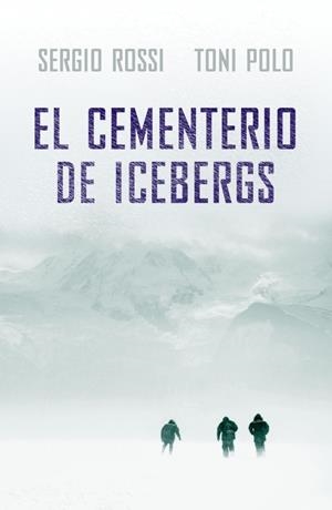 CEMENTERIO DE ICEBERGS, EL | 9788401337482 | ROSSI, SERGIO/ POLO, TONI | Galatea Llibres | Llibreria online de Reus, Tarragona | Comprar llibres en català i castellà online