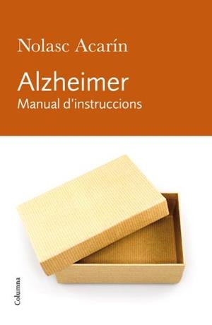 ALZHEIMER, MANUAL D'INSTRUCCIONS | 9788466412278 | ACARIN, NOLASC | Galatea Llibres | Librería online de Reus, Tarragona | Comprar libros en catalán y castellano online