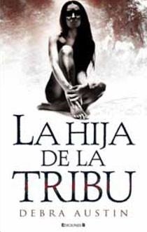 HIJA DE LA TRIBU, LA | 9788466643344 | AUSTIN, DEBRA | Galatea Llibres | Llibreria online de Reus, Tarragona | Comprar llibres en català i castellà online