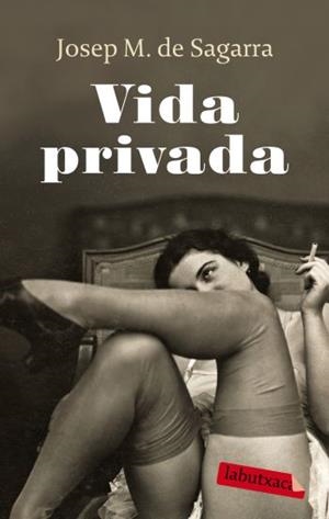 VIDA PRIVADA | 9788499300412 | SAGARRA, JOSEP M. DE | Galatea Llibres | Librería online de Reus, Tarragona | Comprar libros en catalán y castellano online