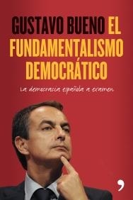 FUNDAMENTALISMO DEMOCRÁTICO, EL | 9788484608264 | BUENO, GUSTAVO | Galatea Llibres | Llibreria online de Reus, Tarragona | Comprar llibres en català i castellà online