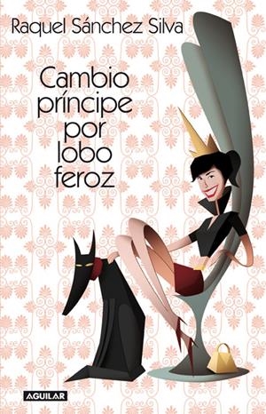 CAMBIO PRÍNCIPE POR LOBO FEROZ | 9788403012226 | SÁNCHEZ SILVA, RAQUEL | Galatea Llibres | Librería online de Reus, Tarragona | Comprar libros en catalán y castellano online