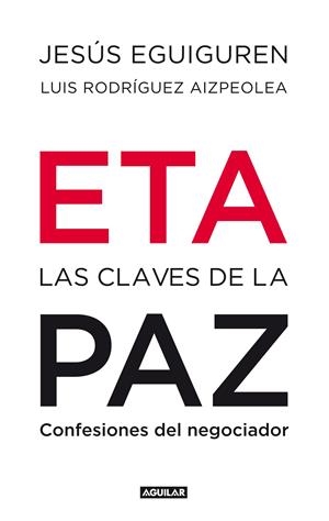 ETA. LAS CLAVES DE LA PAZ | 9788403100992 | EGUIGUREN IMAZ, JESUS/RODRIGUEZ AIZPEOLEA, LUIS | Galatea Llibres | Llibreria online de Reus, Tarragona | Comprar llibres en català i castellà online