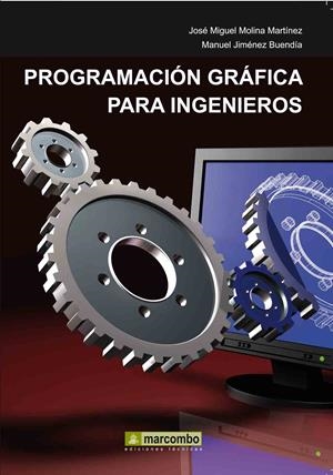 PROGRAMACIÓN GRÁFICA PARA INGENIEROS | 9788426716767 | MOLINA MARTINEZ, JOSE MIGUEL/JIMÉNEZ BUENDÍA, MANUEL | Galatea Llibres | Llibreria online de Reus, Tarragona | Comprar llibres en català i castellà online