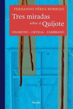TRES MIRADAS SOBRE EL QUIJOTE | 9788425426667 | PÉREZ-BORBUJO, FERNANDO | Galatea Llibres | Llibreria online de Reus, Tarragona | Comprar llibres en català i castellà online