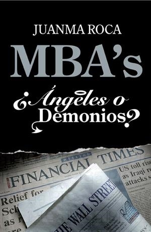 MBA'S, ¿ÁNGELES O DEMONIOS? | 9788498750522 | ROCA, JUANMA | Galatea Llibres | Librería online de Reus, Tarragona | Comprar libros en catalán y castellano online