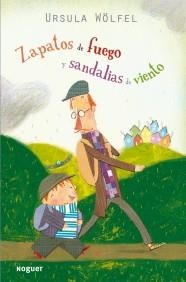 ZAPATOS DE FUEGO Y SANDALIAS DE VIENTO | 9788427900967 | WÖLFEL, URSULA | Galatea Llibres | Librería online de Reus, Tarragona | Comprar libros en catalán y castellano online